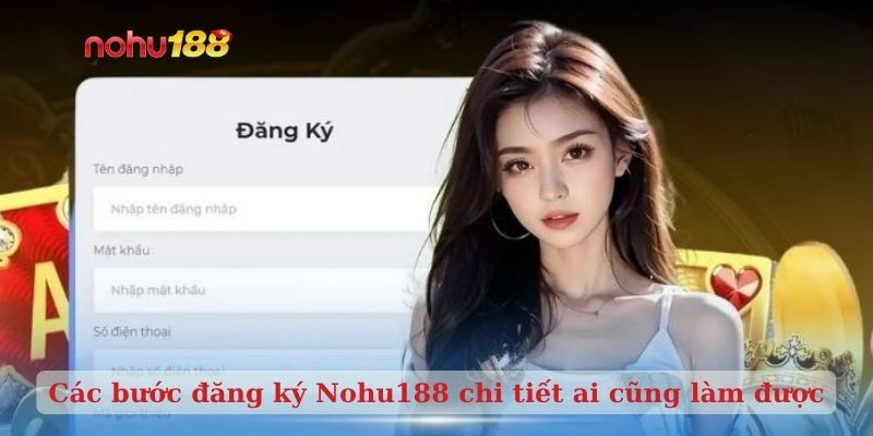Các bước đăng ký Nohu188 chi tiết ai cũng làm được
