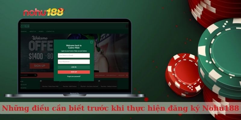 Những điều cần biết trước khi thực hiện đăng ký Nohu188