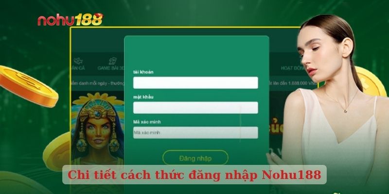 Chi tiết cách thức đăng nhập Nohu188