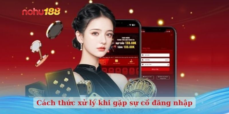 Cách thức xử lý khi gặp sự cố đăng nhập